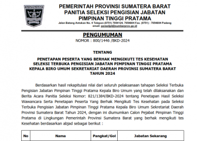 PENGUMUMAN PENETAPAN PESERTA YANG BERHAK MENGIKUTI TES KESEHATAN SELEKSI TERBUKA PENGISIAN JABATAN PIMPINAN TINGGI PRATAMA KEPALA BIRO UMUM SEKRETARIAT DAERAH PROVINSI SUMATERA BARAT TAHUN 2024